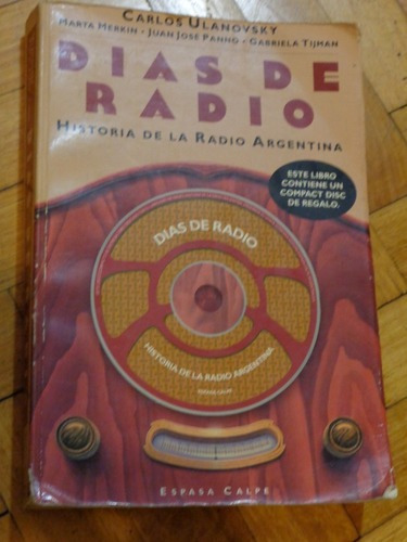 Dias De Radio. Historia De La Radio Argentina Ulanovsky&-.