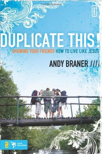 Duplicate This! Showing Your Friends How To Live Like Jesus 