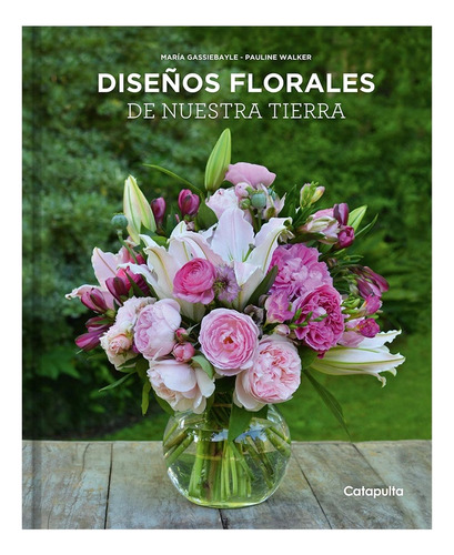 Diseños Florales De Nuestra Tierra - Maria Gassiebayle