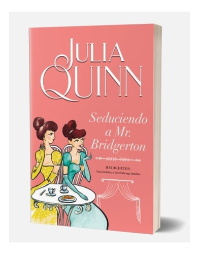 Seduciendo A Mr Bridgerton (bridgertons 4), De Julia Quinn