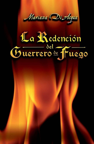 Libro: La Redención Del Guerrero De Fuego (los Cuatro Elemen