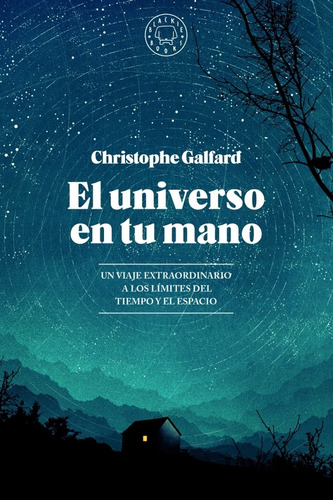 EL UNIVERSO EN TU MANO, de Galfard, Christophe. Editorial Debate en español, 2021