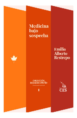 Medicina Bajo  Sospecha, De Emilio Alberto Restrepo. Editorial Ces, Tapa Blanda, Edición 1 En Español, 2022