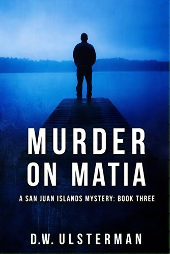 Murder On Matia, De Ulsterman, D. W.. Editorial Createspace, Tapa Blanda En Inglés