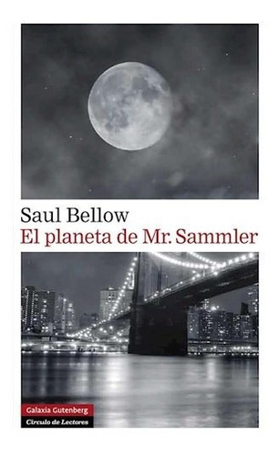 El Planeta De Mr Sammler, De Bellow, Saul., Vol. 1. Editorial Galaxia Gutenberg-circulo De L, Tapa Dura En Español
