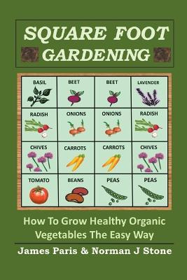 Libro Square Foot Gardening : How To Grow Healthy Organic...