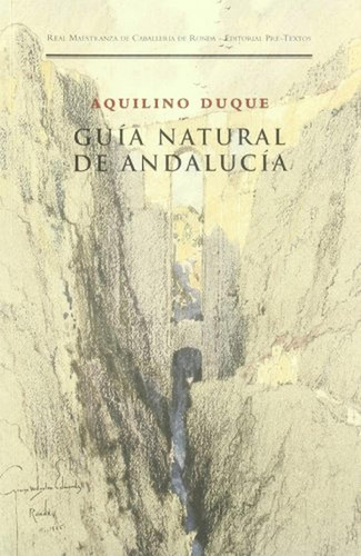 Guía natural de Andalucía (Títulos en coedición y fuera de colección), de DUQUE, AQUILINO. Editorial Pre-Textos, tapa pasta blanda en español, 2001