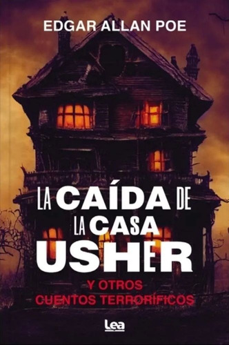 La Caida De La Casa Usher Y Otros Cuentos Terrorificos, de Poe, Edgar Allan. Editorial Ediciones Lea, tapa blanda en español, 2023