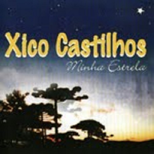 Cd - Xico Castilhos - Minha Estrela