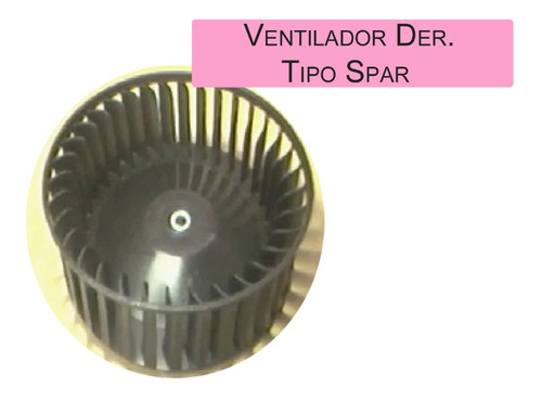 Ventilador Dercho Tipo Spar