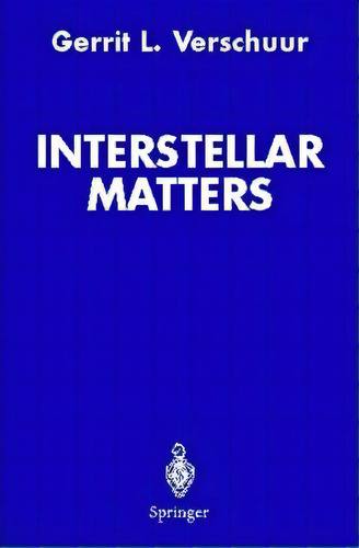 Interstellar Matters, De Gerrit L. Verschuur. Editorial Springer Verlag New York Inc, Tapa Blanda En Inglés