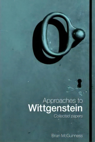 Approaches To Wittgenstein, De Brian Mcguinness. Editorial Taylor Francis Ltd, Tapa Blanda En Inglés