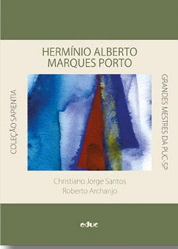 Herminio Alberto Marques Porto: Professor Catedratico, De Santos, Christiano Jorge. Editora Educ, Capa Mole, Edição Edição - 2017 Em Português