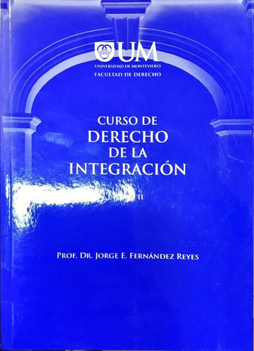 Curso De Derecho De La Integracion T 2 Jorge Fernandez Reyes