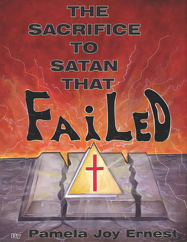 The Sacrifice To Satan That Failed!, De Ernest, Pamela Joy. Editorial Lightning Source Inc, Tapa Blanda En Inglés