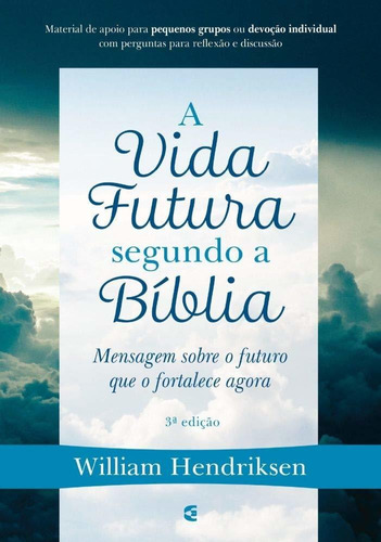 A Vida Futura Segundo A Bíblia | William Hendriksen