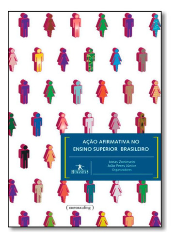 Ação Afirmativa no Ensino Superior Brasileiro, de Jonas Zoninsein. Editora UFMG, capa mole em português