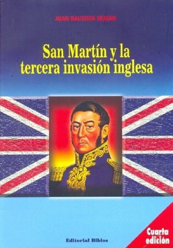 Libro - San Martin Y La Tercera Invasion Inglesa, De Sejean