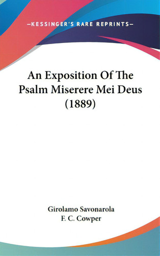 An Exposition Of The Psalm Miserere Mei Deus (1889), De Savonarola, Girolamo. Kessinger Rare Reprints, Vol. 1. Editorial Kessinger Pub Llc, Tapa Dura En Inglés, 1889