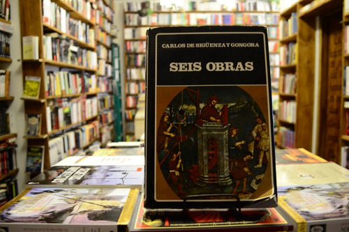 Seis Obras. Carlos De Siguenza Y Gongora. (Usado)