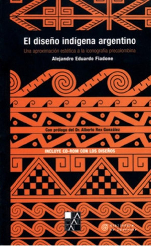 Libro - El Diseño Indigena Argentino Con  - Fiadone , Aleja