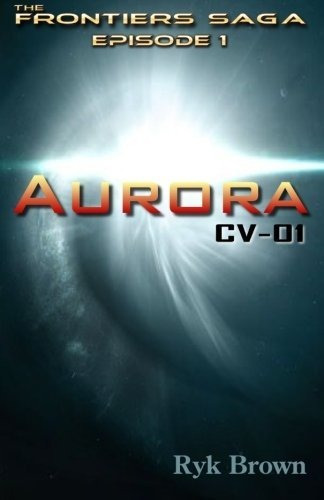 Book : Ep.#1 - Aurora Cv-01 The Frontiers Saga - Brown, Ryk