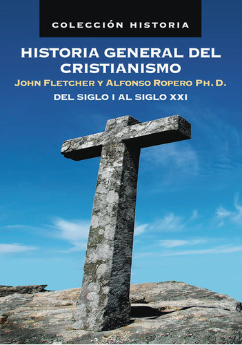 Libro Historia General Del Cristianismo, Del Siglo I Al Xxi