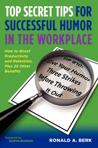 Top Secret Tips For Successful Humor In The Workplace: How To Boost Productivity And Retention, Plus 25 Other Benefits, De Berk, Ronald A.., Vol. 1. Editorial Coventry Press, Tapa Blanda En Inglés