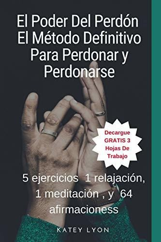 El Poder Del Perdon, De Katey Lyon. Editorial Createspace Independent Publishing Platform, Tapa Blanda En Español, 2018
