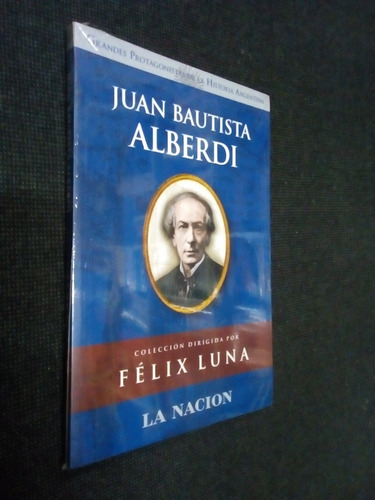 Grandes Protagonistas De La Historia Argentina Alberdi Luna