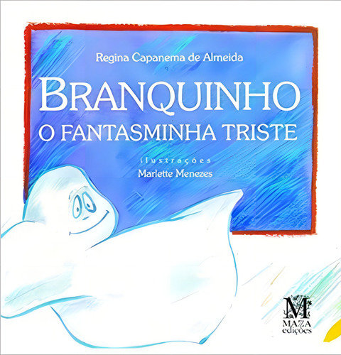 Branquinho, O Fantasminha Triste, De Almeida. Editora Mazza Edicoes, Capa Mole, Edição 1 Em Português, 2021