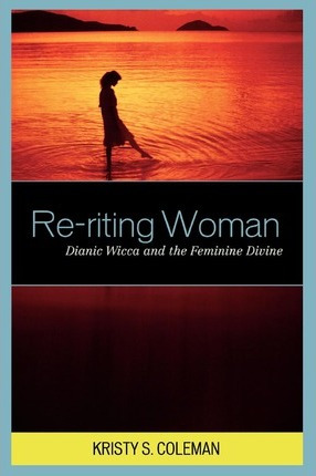 Libro Re-riting Woman : Dianic Wicca And The Feminine Div...