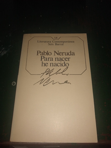 Para Nacer He Nacido Pablo Neruda Seix Barral Casa25