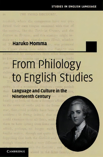 Studies In English Language: From Philology To English Studies: Language And Culture In The Ninet..., De Haruko Momma. Editorial Cambridge University Press, Tapa Dura En Inglés