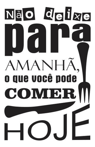 Adesivo Frase Parede Cozinha Talher Comer Hoje 70cm X 45cm Cor Preto Fosco
