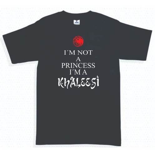 Playera I'm Not A Princess Khaleesi Princesa Game Of Thrones