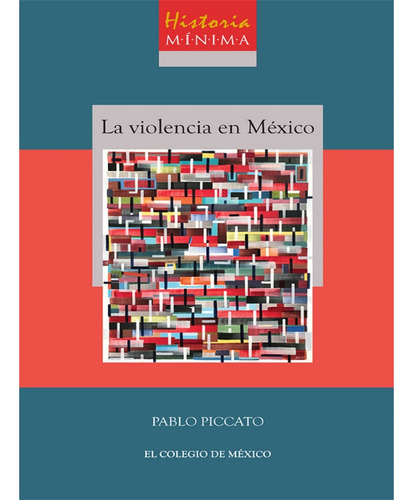 Historia Mínima De La Violencia En México