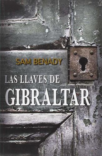 Las Llaves De Gibraltar, De Benady, Sam. Editorial Nagrela Editores, Tapa Blanda En Español