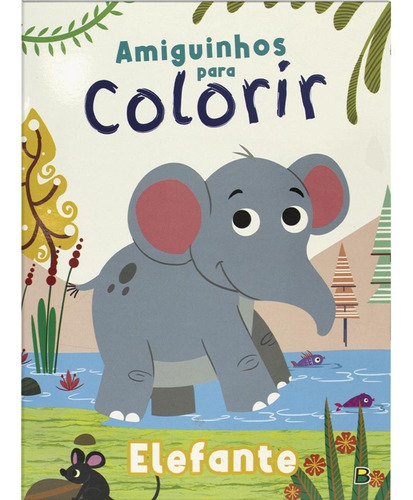 Amiguinhos para Colorir: Elefante, de © Todolivro Ltda.. Editora Todolivro Distribuidora Ltda., capa mole em português, 2022