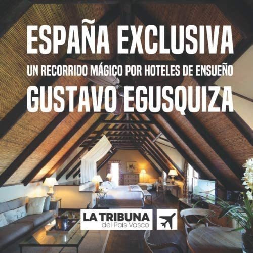 Libro: España Exclusiva: Un Recorrido Mágico Por Hoteles De