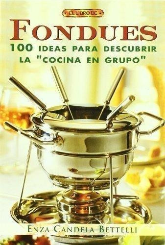 Fondues 100 Ideas Descubrir Cocina Grupo