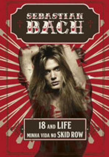 18 and life: Minha vida no Skid Row, de Bach, Sebastian. Editora Benvirá, capa mole, edição 1ª edição - 2017 em português