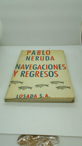Navegaciones Y Regresos. Pablo Neruda.