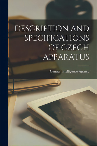 Description And Specifications Of Czech Apparatus, De Central Intelligence Agency. Editorial Hassell Street Pr, Tapa Blanda En Inglés