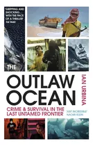 Comprar Outlaw Ocean: Crime & Survival In The Last Untamed Frontier, De Urbina, Ian., Vol. 1. Editorial Oem, Tapa Blanda En Inglés