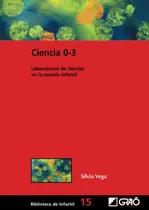 Comprar Libro: Ciencia 0-3: Laboratorios De Ciencias En La Escuela Y