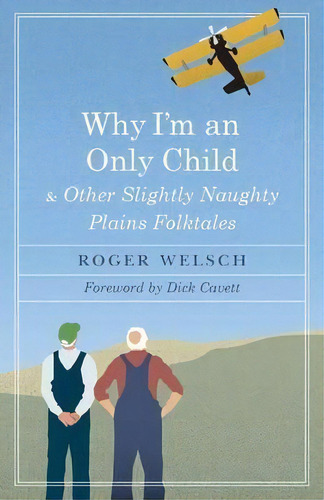 Why I'm An Only Child And Other Slightly Naughty Plains Folktales, De Roger L. Welsch. Editorial University Nebraska Press, Tapa Blanda En Inglés