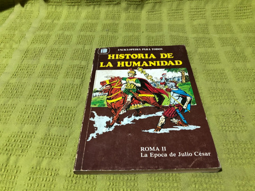 Historia De La Humanidad 14, Roma 2 La Epoca De Julio Cesar