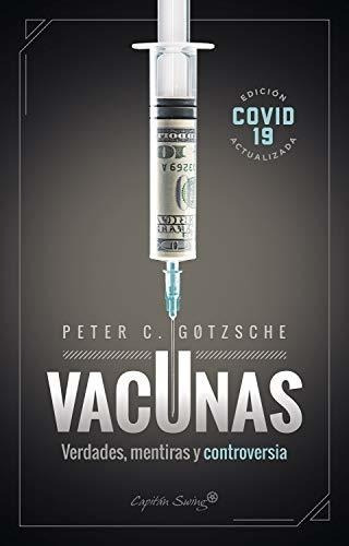 Vacunas: Verdades, Mentiras Y Controversias (ensayo)