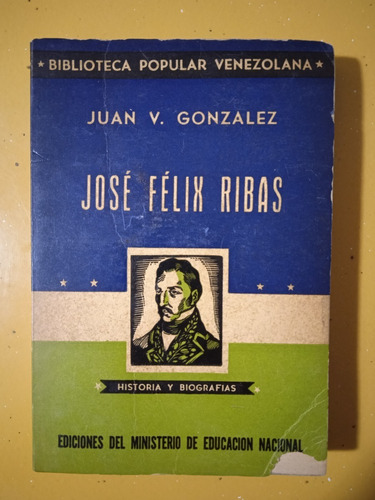José Félix Ribas (biografía / 1946) / Juan Vicente González